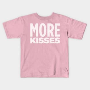 MORE KISSES! Kids T-Shirt